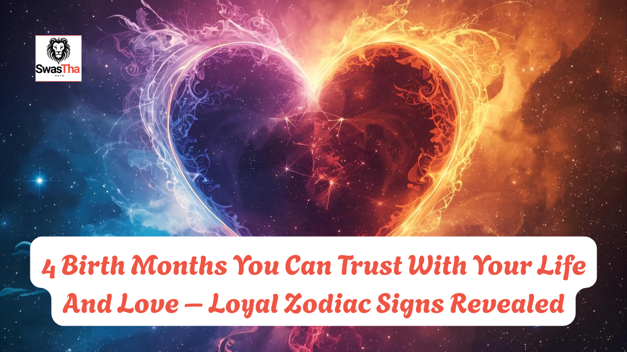 4 Birth Months You Can Trust With Your Life And Love – Loyal Zodiac Signs Revealed